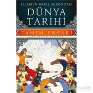 İslam’ın Bakış Açısından Dünya Tarihi - Tamim Ensari