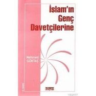 İSLAM'IN GENÇ DAVETÇİLERİNE - MEHMET GÖKTAŞ