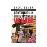 İslamın Kaynakları 1 Çoktanrıcılık Hıristiyanlık ve Kabe - Erol Sever