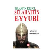 İSLAM'IN KILICI SELAHATTIN EYYUBI - CHARLES J. ROSEBAULT