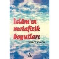 İSLAMIN METAFIZIK BOYUTLARI - FRITHJOF SCHUON