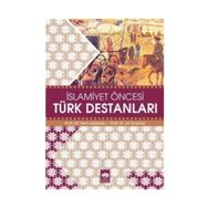İSLAMİYET ÖNCESİ TÜRK DESTANLARI - SAIM SAKAOĞLU; ALI DUYMAZ