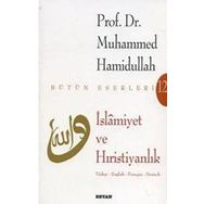 İslamiyet ve Hıristiyanlık: Bütün Eserleri - Muhammed Hamidullah