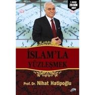 İSLAM'LA YÜZLEŞMEK - NIHAT HATİPOĞLU