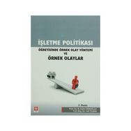 İŞLETME POLİTİKASI ÖĞRETİSİNDE ÖRNEK OLAY YÖNTEMİ VE ÖRNEK OLAYLAR - B. ZAFER ERDOĞAN;ATIL TAŞER