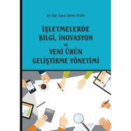 İşletmelerde Bilgi, İnovasyon ve Yeni Ürün Geliştirme Yönetimi - Zeliha Tekin