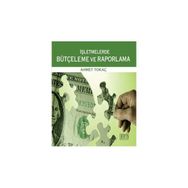 İŞLETMELERDE BÜTÇELEME VE RAPORLAMA - AHMET TOKAÇ