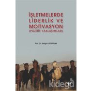 İşletmelerde Liderlik ve Motivasyon (Pozitif Yaklaşımlar) - Belgin AYDINTAN