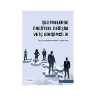 İşletmelerde Örgütsel Değişim ve İç Girişimcilik - Gülşah Arat Celalettin Serinkan