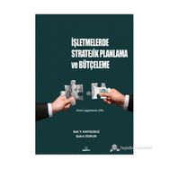 İŞLETMELERDE STRATEJIK PLANLAMA VE BÜTÇELEME - SAIT YÜKSEL KAYGUSUZ; ŞÜKRÜ DOKUR