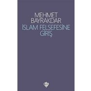 İslâm Felsefesine Giriş - Mehmet Bayrakdar
