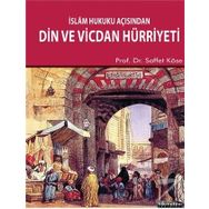 İSLÂM HUKUKU AÇISINDAN DIN VE VICDAN HÜRRIYETI - SAFFET KÖSE