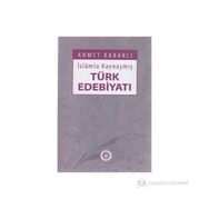 İSLÂMLA KAYNAŞMIŞ TÜRK EDEBİYATI - AHMET KABAKLI
