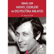 İsmail Cem Hayatı, Eserleri ve Dış Politika Anlayışı - Altun Altun