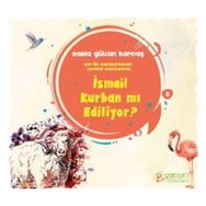 İsmail Kurban mı Ediliyor ? Rabia Gülcan Kardaş