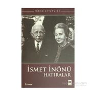 İSMET İNÖNÜ HATIRALAR - İSMET İNÖNÜ