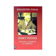 İSMET İNÖNÜ YAŞAMI, DÖNEMİ VE KİŞİLİĞİ (CILTLI) - ŞERAFETTİN TURAN