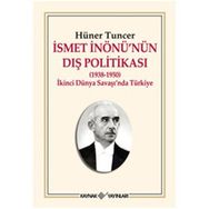 İSMET İNÖNÜ'NÜN DIŞ POLİTİKASI - HÜNER TUNCER