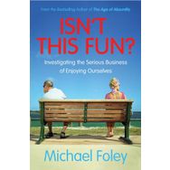 Isn't This Fun: Investigating the Serious Business of Enjoying Ourselves