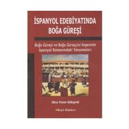 İspanyol Edebiyatında Boğa Güreşi - Ebru Yener Gökşenli