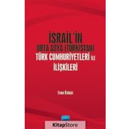 İsrail'in Orta Asya (türkistan) Türk Cumhuriyetleri İle İlişkileri - Esme Özdaşlı