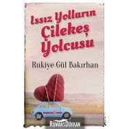 Issız Yolların Çilekeş Yolcusu - Rukiye Gül Bakırhan