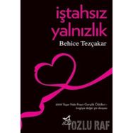 İŞTAHSIZ YALNIZLIK - BEHICE TEZÇAKAR