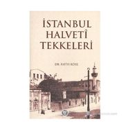 İSTANBUL HALVETI TEKKELERI - FATIH KÖSE