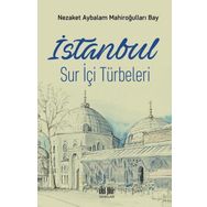 İstanbul Sur İçi Türbeleri - Nezaket Aybalam Mahiroğulları