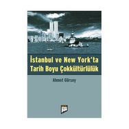 İSTANBUL VE NEW YORK'TA TARIH BOYU ÇOKKÜLTÜRLÜLÜK - AHMET GÜRSOY
