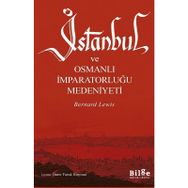 İSTANBUL VE OSMANLI İMPARATORLUĞU MEDENIYETI - BERNARD LEWIS