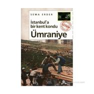 İSTANBUL'A BIR KENT KONDU: ÜMRANİYE - SEMA ERDER