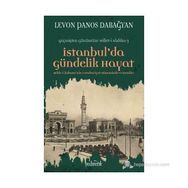 İSTANBUL'DA GÜNDELIK HAYAT BELDE-I ŞAHANENIN CUMHURIYET DÖNEMINDE ERMENILER - LEVON PANOS DABAĞYAN