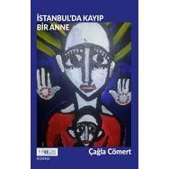 İstanbul’da Kayıp Bir Anne - Çağla Cömert - Favori Yayınları