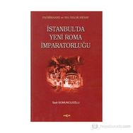 İSTANBUL´DA YENI ROMA İMPARATORLUĞU - SADI SOMUNCUOĞLU