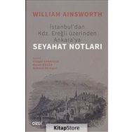 İstanbuldan Kdz. Ereğli Üzerinden Ankaraya Seyahat Notları - William Ainsworth