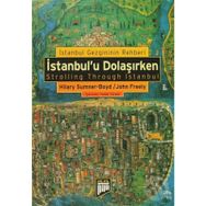 İSTANBUL'U DOLAŞIRKEN İSTANBUL GEZGINININ REHBERI - HILARY SUMNER;JOHN FREELY