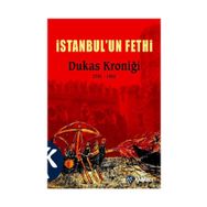 İSTANBUL'UN FETHI DUKAS KRONIĞI 1341 - 1462 - STRATIS DUKAS