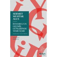 İstanbul'un Geçmiş Günlerinde Yeme İçme-Sermet Muhtar Alus