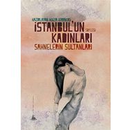 İstanbul’un Kadınları - Sahnelerin Sultanları - Hülya Karakaş
