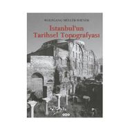 İstanbul’un Tarihsel Topografyası 17. Yüzyıl Başlarına Kadar Byzantion-Konstantinopolis - İstanbul Ciltli - Wolfgang Müller-Wiener