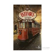 İstanbul’un Tramvayları Dan Dan!.. - Selim İleri