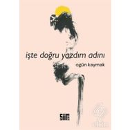 İşte Doğru Yazdım Adını - Ogün Kaymak