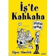 İŞ`TE KAHKAHA - ALPER ALMELEK