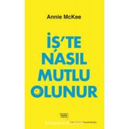 İş'te Nasıl Mutlu Olunur - Annie McKee