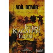 İstemi Kağan’ın Elçisi - Adil Demir