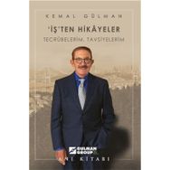 İş'ten Hikayeler Tecrübelerim Tavsiyelerim - Kemal Gülman
