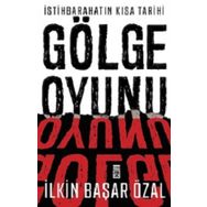 İstihbaratın Kısa Tarihi: Gölge Oyunu - İlkin Başar Özal
