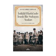 İstiklal Harbi'nde İranlı Bir Subayın Anıları