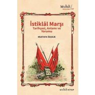 İstiklal Marşı Tarihçesi Anlamı ve Yorumu Mustafa Özçelik-Muhit Kitap Yayınları